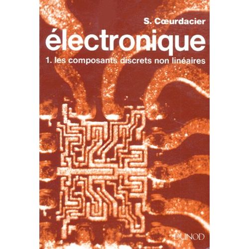 Electronique - Tome 1, Les Composants Discrets Non Linéaires