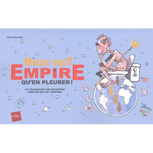 Mieux Vaut Empire Qu'en Pleurer ! - Les Élucubrations D'un Dessinateur Américain Pas Très Catholique !