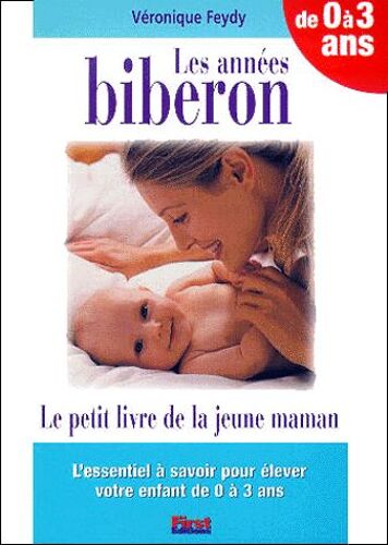 Les Années Biberon, 0-3 Ans - Le Petit Livre De La Jeune Maman