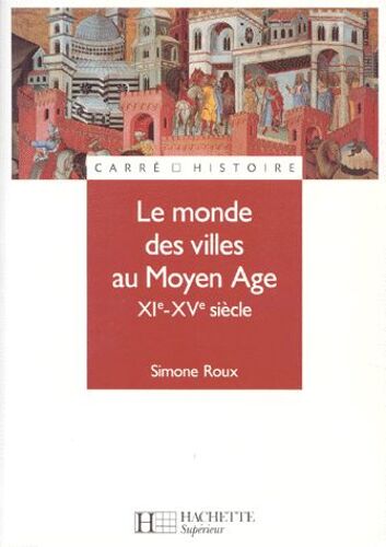Le Monde Des Villes Au Moyen-Age - Xième-Xvème Siècle