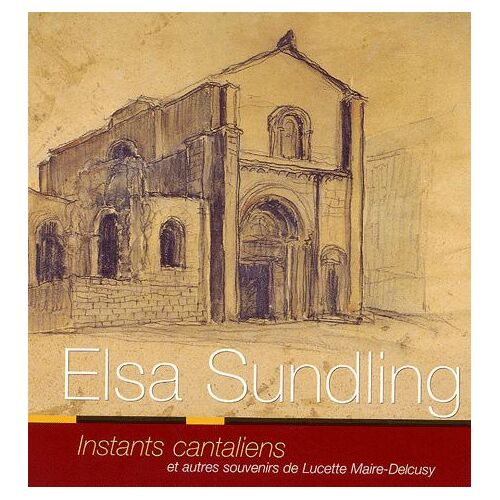 Elsa Sundling - Instants Cantaliens Et Autres Souvenirs