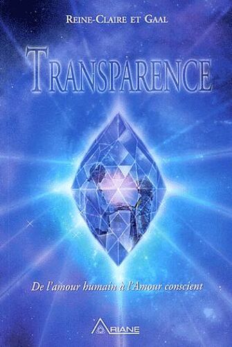 Transparence - De L'amour Humain À L'amour Conscient