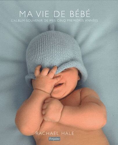 Ma Vie De Bébé - L'album-Souvenir De Mes Cinq Premières Années