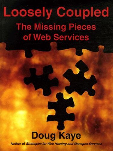 Loosely Coupled - The Missing Pieces Of Web Services