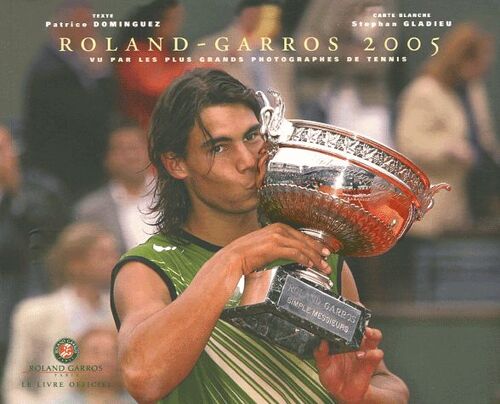 Roland-Garros 2005 - Vu Par Les Plus Grands Photographes De Tennis
