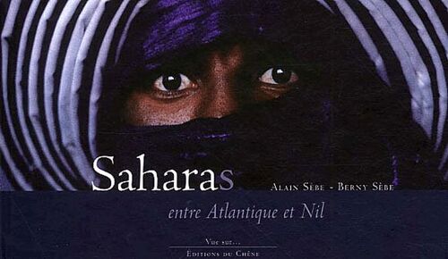 Saharas - Entre Atlantique Et Nil