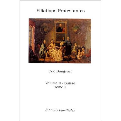 Filiations Protestantes - Volume 2-1, Suisse