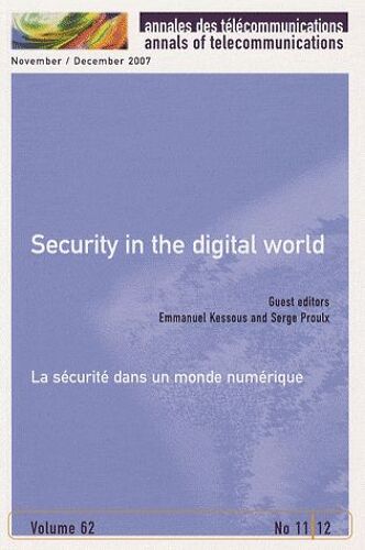 Annales Des Télécommunications : Annals Of Telecommunications Volumes 62, N° 11-12 - Security In The Digital World - La Sécurité Dans Un Monde Numérique