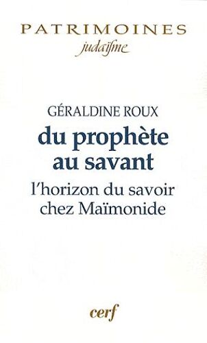 Du Prophète Au Savant - L'horizon Du Savoir Chez Maïmonide