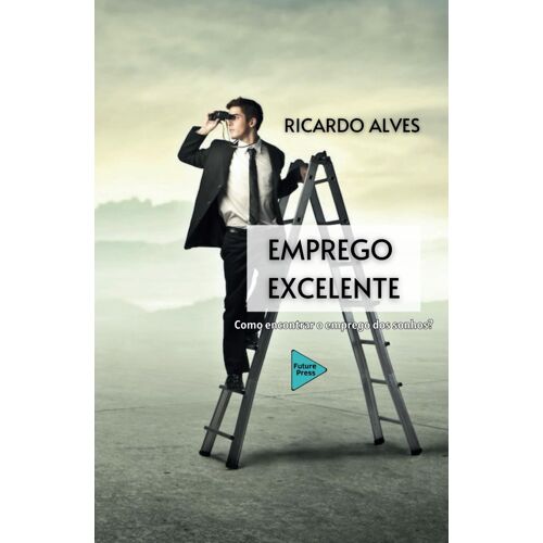 Emprego Excelente: Como Encontrar O Emprego Dos Sonhos?