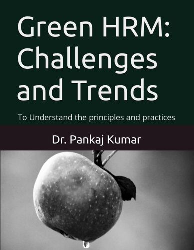 Green Hrm: Challenges And Trends: To Understand The Principles And Practices