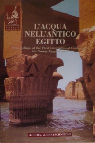 L'acqua Nell'antico Egitto Proceedings Of The First International Conference For Young Egyptologists