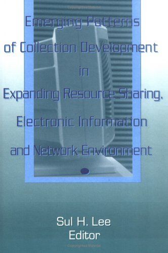 Emerging Patterns Of Collection Development In Expanding Resource Sharing, Electronic Information, A