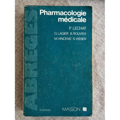 Abrégés . Pharmacologie Médicale.P.Lechat .            4 Eme Édition.Masson 1982 