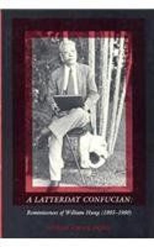 A Latterday Confucian: Reminiscences Of William Hung (1893-1980)