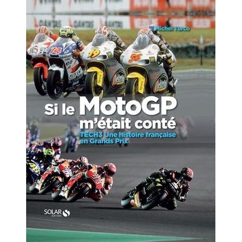 Si Le Motogp M'était Conté - Tech3 Une Histoire Française En Grands Prix