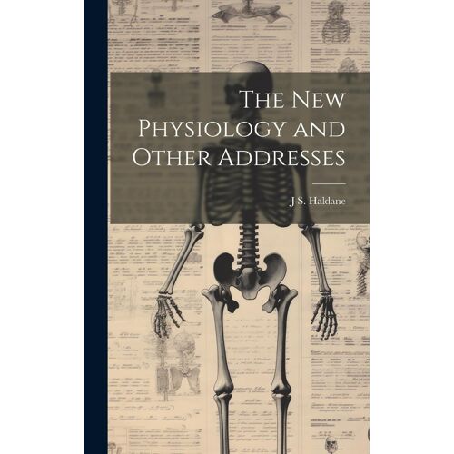 The New Physiology And Other Addresses