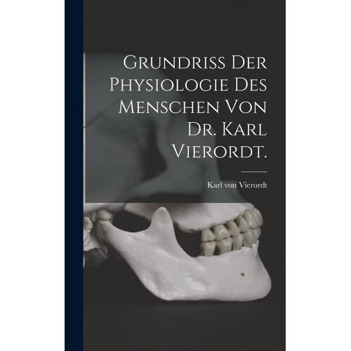 Grundriss Der Physiologie Des Menschen Von Dr. Karl Vierordt.