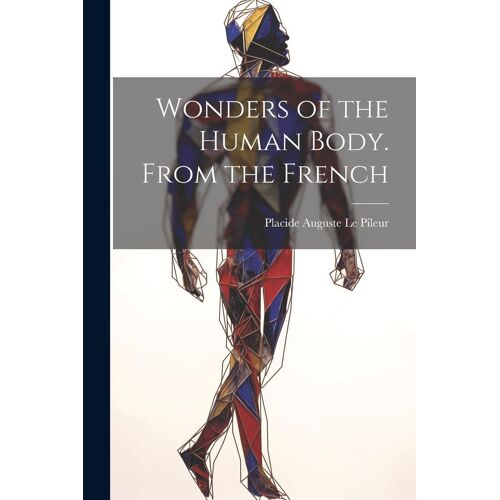 Wonders Of The Human Body. From The French