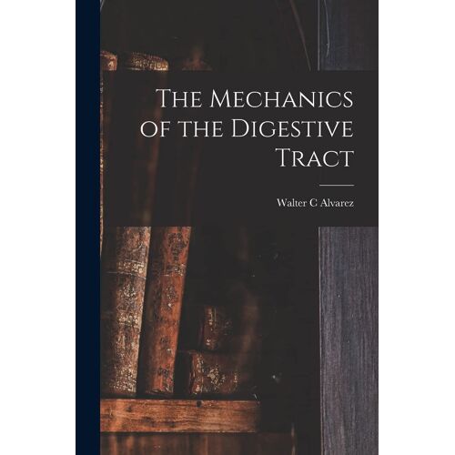The Mechanics Of The Digestive Tract