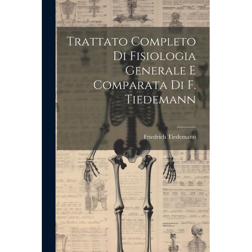 Trattato Completo Di Fisiologia Generale E Comparata Di F. Tiedemann