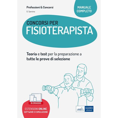 Concorsi Per Fisioterapisti. Teoria E Test Per La Preparazione A Tutte Le Prove Di Selezione