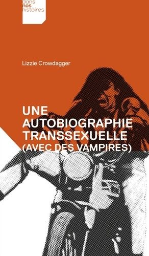 Une Autobiographie Transsexuelle (Avec Des Vampires)