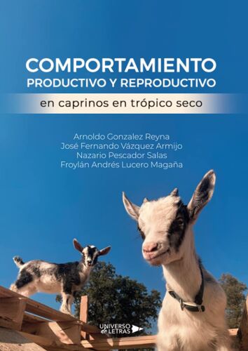 Comportamiento Productivo Y Reproductivo En Caprinos En Trópico Seco