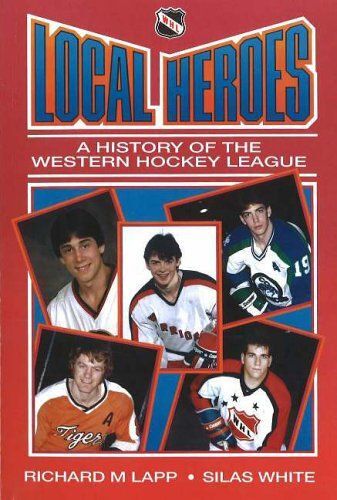 Local Heroes: A History Of The Western Hockey League