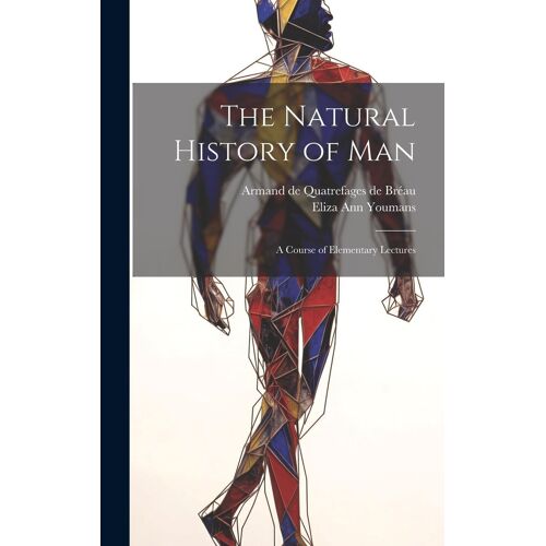 The Natural History Of Man: A Course Of Elementary Lectures