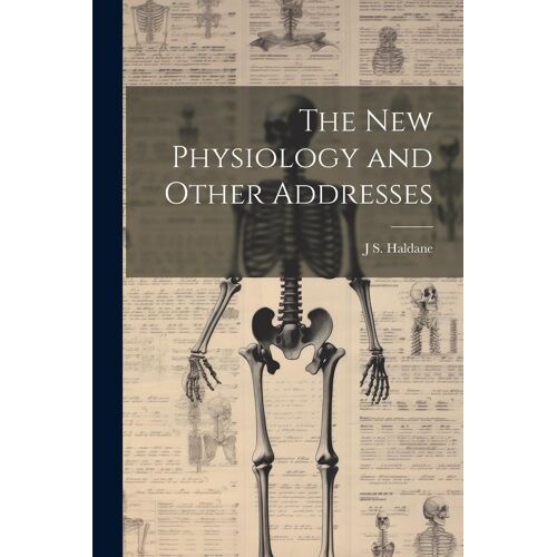 The New Physiology And Other Addresses