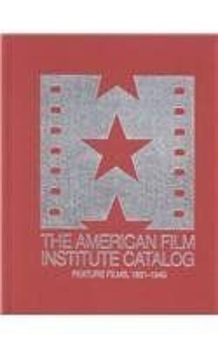 The 1931-1940: American Film Institute Catalog Of Motion Pictures Produced In The United States: Feature Films