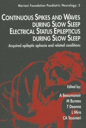 Continuous Spikes And Waves During Slow Sleep (Mariani Foundation Paediatric Neurology): Acquired Epileptic Aphasia And Related Conditions (Mariani Foundation Paediatric Neurology)
