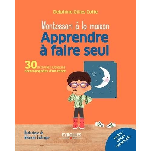 Apprendre À Faire Seul - 30 Activités Ludiques Accompagnées D'un Conte