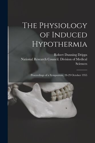 The Physiology Of Induced Hypothermia; Proceedings Of A Symposium, 28-29 October 1955