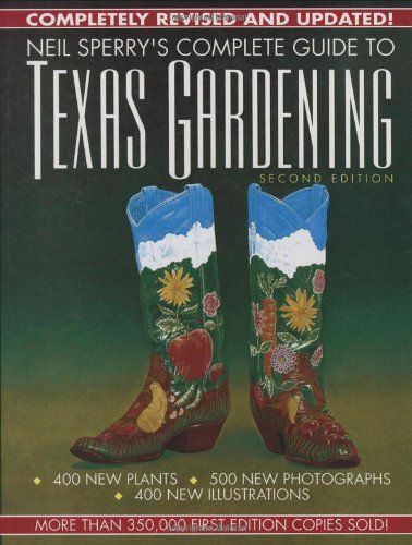 Neil Sperry's Complete Guide To Texas Gardening