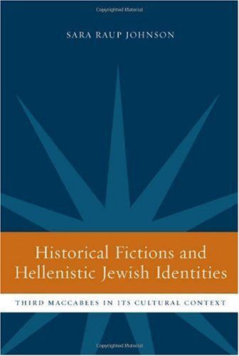 Historical Fictions And Hellenistic Jewish Identity