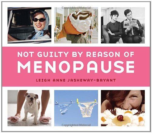 Not Guilty By Reason Of Menopause