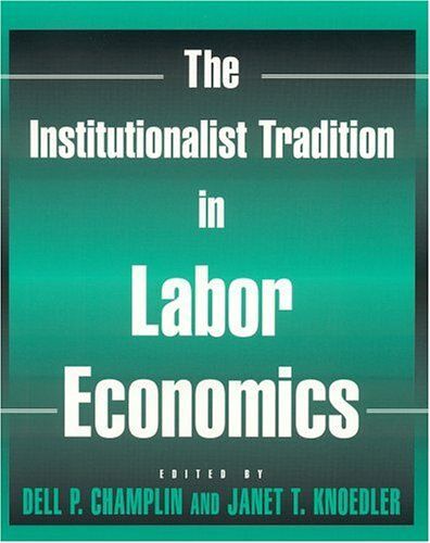 The Institutionalist Tradition In Labor Economics