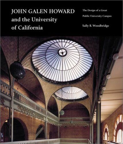 John Galen Howard And The University Of California: The Design Of A Great Public University Campus