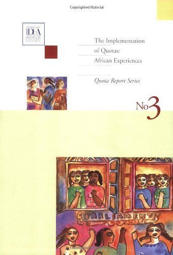 The Implementation Of Quotas : African Experiences International Idea Quota Reports Series