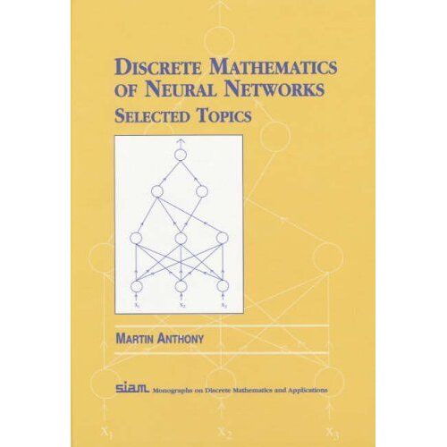 Discrete Mathematics Of Neural Networks: Selected Topics
