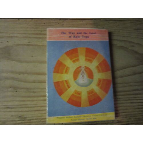 The Way And The Goal Of Raja Yoga Prajapita Brahma Kumaris : Ishwariya Vishwa Vicdyalaya Pandav Bhavan .. Edition 1977 India