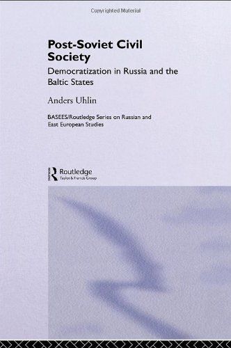 Post-Soviet Civil Society Democratization In Russia And The Baltic States Baseesroutledge Series On Russian And East European Studies