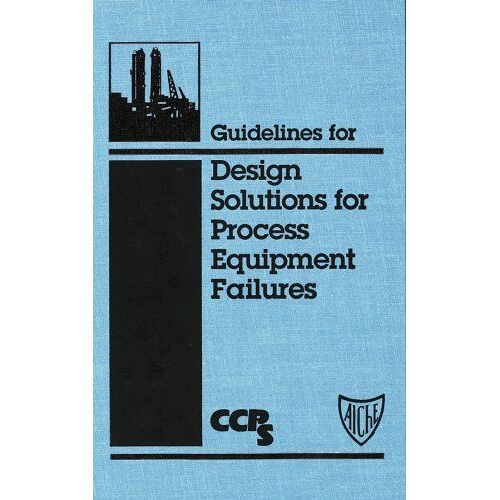 Guidelines For Design Solutions For Process Equipment Failures [With 3.5 Disk]