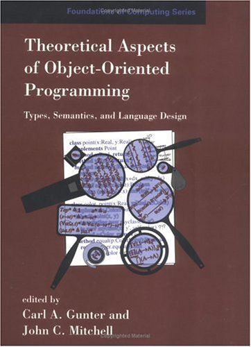 Theoretical Aspects Of Object-Oriented Programming: Types, Semantics, And Language Design