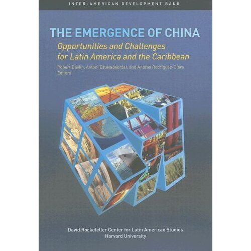 The Emergence Of China : Opportunities And Challenges For Latin America And The Caribbean David Rockefellerinter-American Development Bank