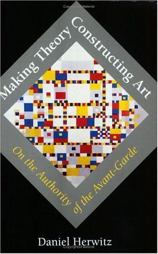 Making Theory Constructing Art - On The Authority Of The Avant-Garde (Paper)