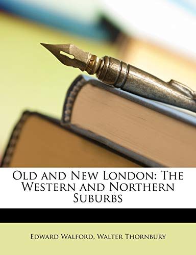 Old And New London: The Western And Northern Suburbs