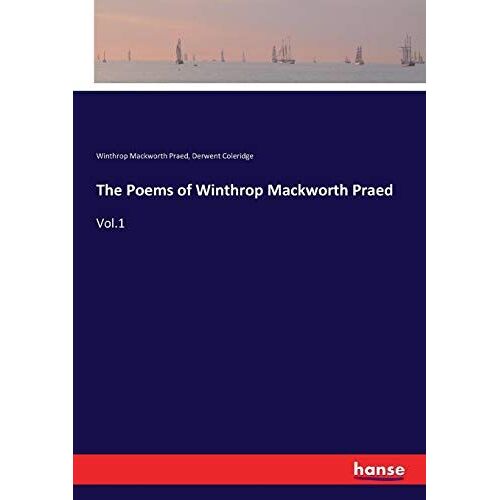 The Poems Of Winthrop Mackworth Praed